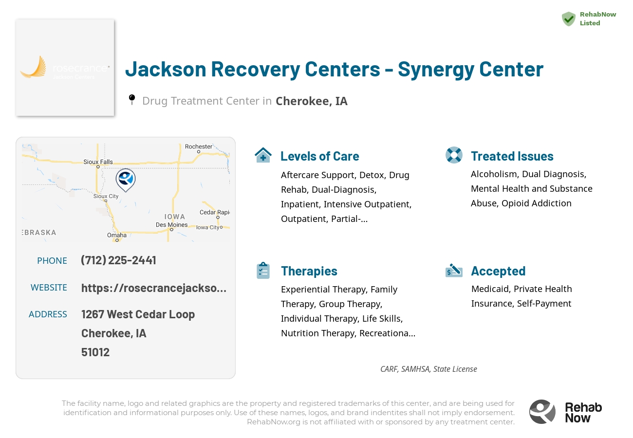 Helpful reference information for Jackson Recovery Centers - Synergy Center, a drug treatment center in Iowa located at: 1267 West Cedar Loop, Cherokee, IA, 51012, including phone numbers, official website, and more. Listed briefly is an overview of Levels of Care, Therapies Offered, Issues Treated, and accepted forms of Payment Methods.