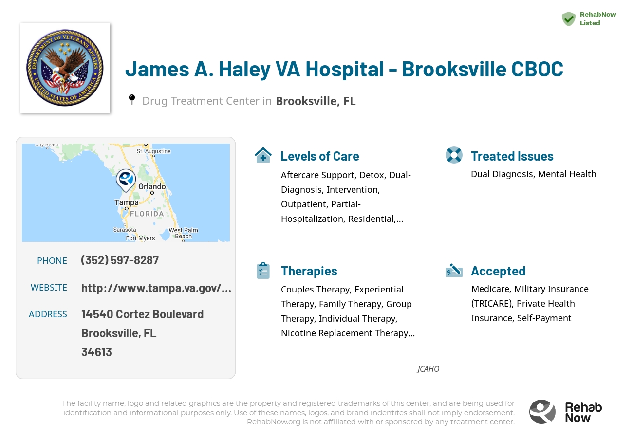 Helpful reference information for James A. Haley VA Hospital - Brooksville CBOC, a drug treatment center in Florida located at: 14540 Cortez Boulevard, Brooksville, FL, 34613, including phone numbers, official website, and more. Listed briefly is an overview of Levels of Care, Therapies Offered, Issues Treated, and accepted forms of Payment Methods.