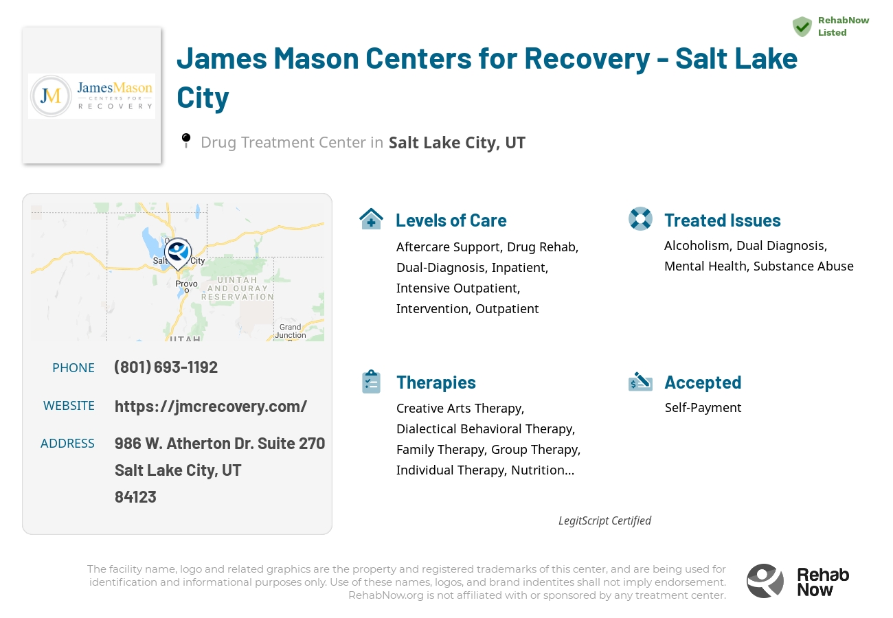 Helpful reference information for James Mason Centers for Recovery - Salt Lake City, a drug treatment center in Utah located at: 986 986 W. Atherton Dr. Suite 270, Salt Lake City, UT 84123, including phone numbers, official website, and more. Listed briefly is an overview of Levels of Care, Therapies Offered, Issues Treated, and accepted forms of Payment Methods.