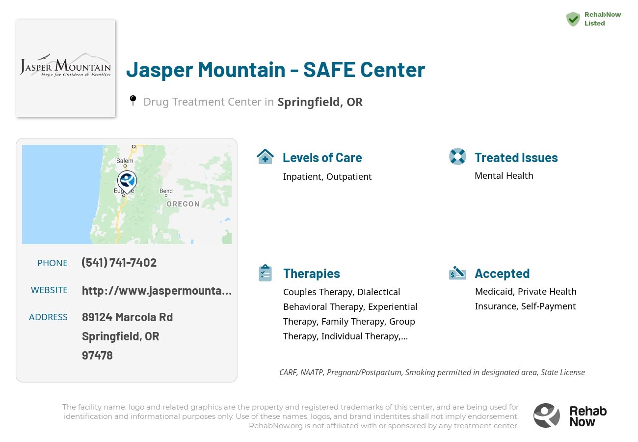 Helpful reference information for Jasper Mountain - SAFE Center, a drug treatment center in Oregon located at: 89124 Marcola Rd, Springfield, OR 97478, including phone numbers, official website, and more. Listed briefly is an overview of Levels of Care, Therapies Offered, Issues Treated, and accepted forms of Payment Methods.
