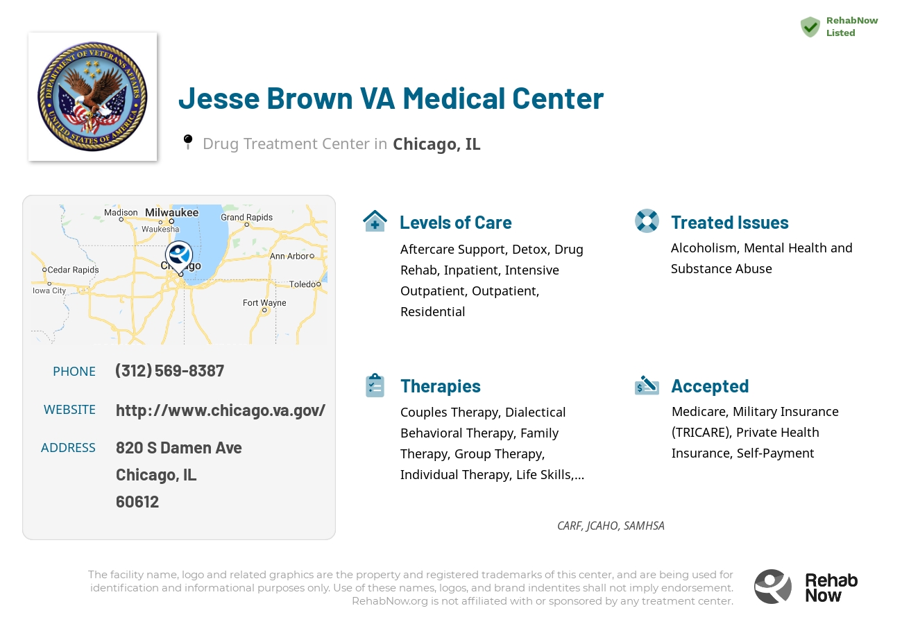 Helpful reference information for Jesse Brown VA Medical Center, a drug treatment center in Illinois located at: 820 S Damen Ave, Chicago, IL 60612, including phone numbers, official website, and more. Listed briefly is an overview of Levels of Care, Therapies Offered, Issues Treated, and accepted forms of Payment Methods.
