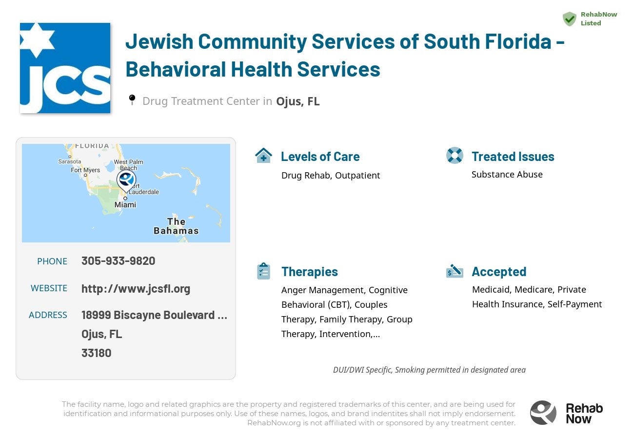 Helpful reference information for Jewish Community Services of South Florida - Behavioral Health Services, a drug treatment center in Florida located at: 18999 Biscayne Boulevard Suite 200, Ojus, FL 33180, including phone numbers, official website, and more. Listed briefly is an overview of Levels of Care, Therapies Offered, Issues Treated, and accepted forms of Payment Methods.