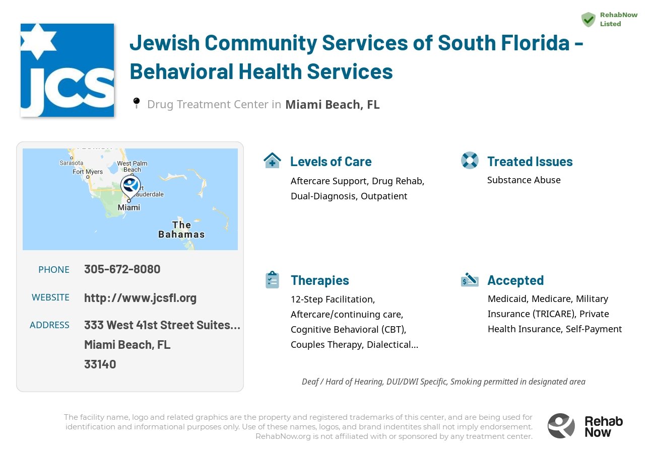 Helpful reference information for Jewish Community Services of South Florida - Behavioral Health Services, a drug treatment center in Florida located at: 333 West 41st Street Suites 208 - 210, Miami Beach, FL 33140, including phone numbers, official website, and more. Listed briefly is an overview of Levels of Care, Therapies Offered, Issues Treated, and accepted forms of Payment Methods.