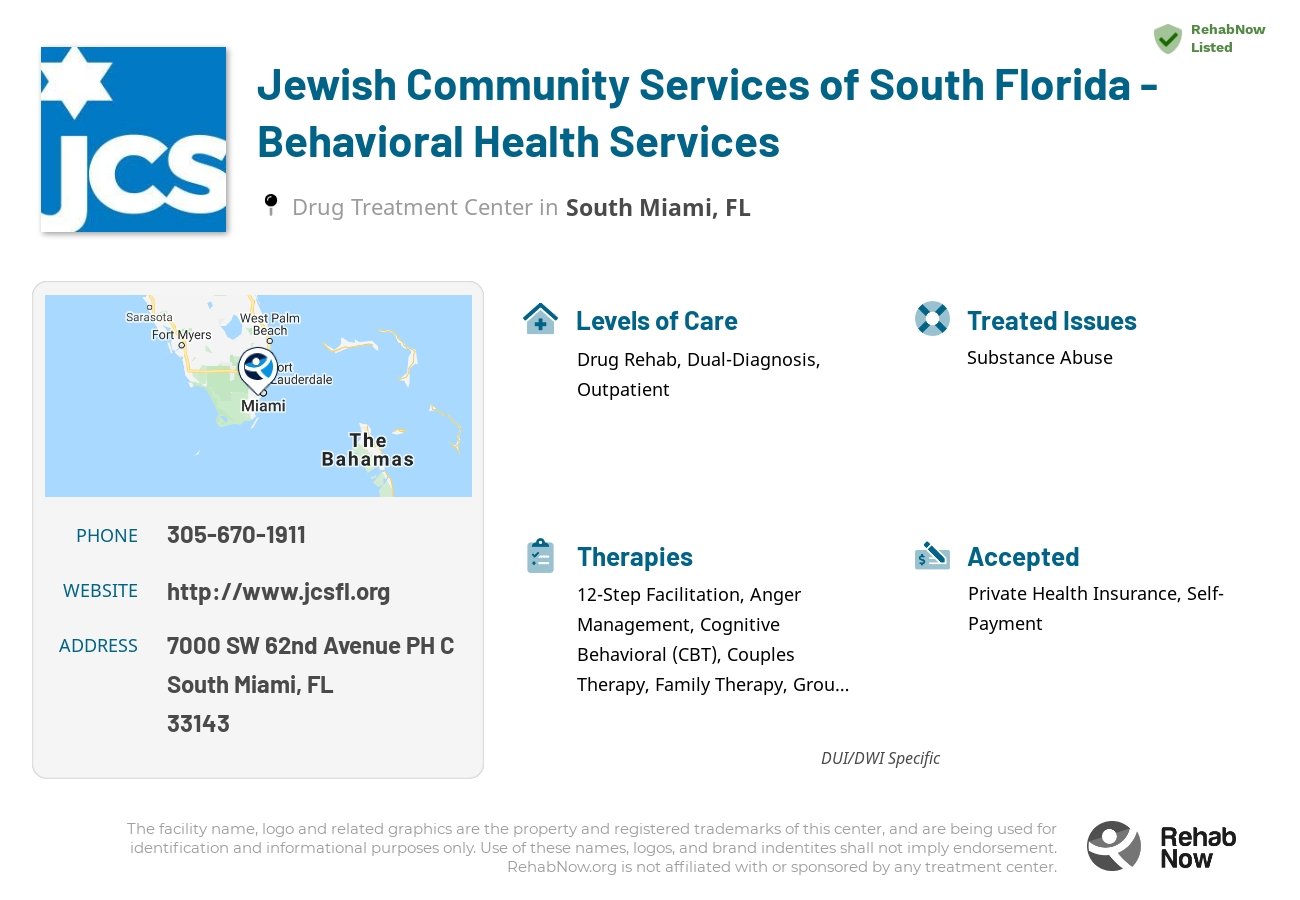 Helpful reference information for Jewish Community Services of South Florida - Behavioral Health Services, a drug treatment center in Florida located at: 7000 SW 62nd Avenue PH C, South Miami, FL 33143, including phone numbers, official website, and more. Listed briefly is an overview of Levels of Care, Therapies Offered, Issues Treated, and accepted forms of Payment Methods.