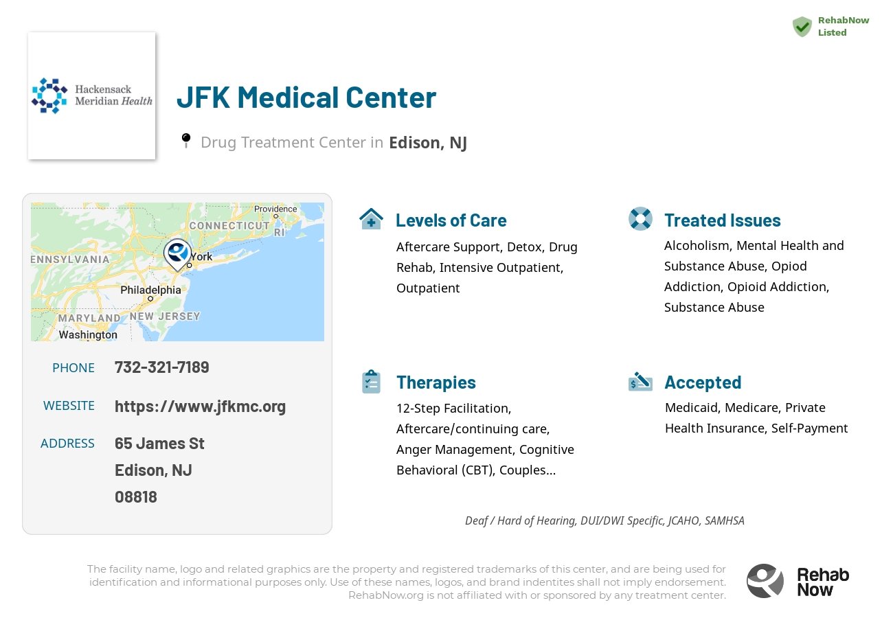 Helpful reference information for JFK Medical Center, a drug treatment center in New Jersey located at: 65 James St, Edison, NJ 08818, including phone numbers, official website, and more. Listed briefly is an overview of Levels of Care, Therapies Offered, Issues Treated, and accepted forms of Payment Methods.