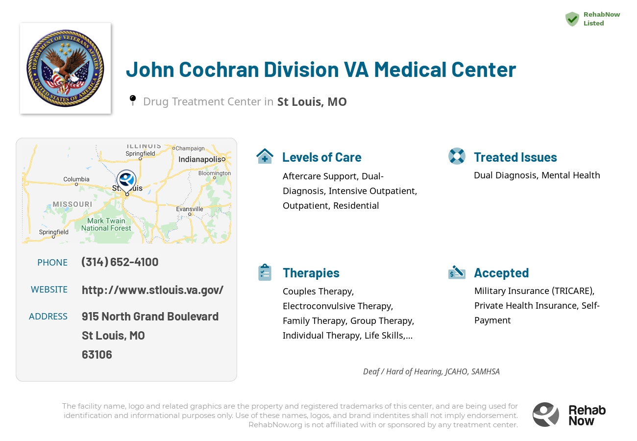 Helpful reference information for John Cochran Division VA Medical Center, a drug treatment center in Missouri located at: 915 North Grand Boulevard, St Louis, MO, 63106, including phone numbers, official website, and more. Listed briefly is an overview of Levels of Care, Therapies Offered, Issues Treated, and accepted forms of Payment Methods.