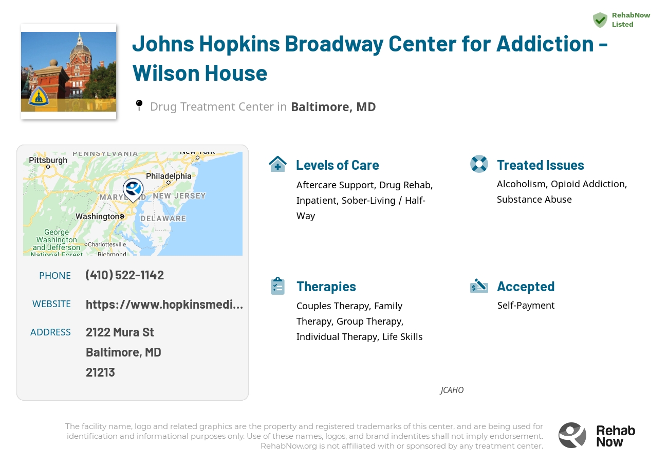 Helpful reference information for Johns Hopkins Broadway Center for Addiction - Wilson House, a drug treatment center in Maryland located at: 2122 Mura St, Baltimore, MD 21213, including phone numbers, official website, and more. Listed briefly is an overview of Levels of Care, Therapies Offered, Issues Treated, and accepted forms of Payment Methods.