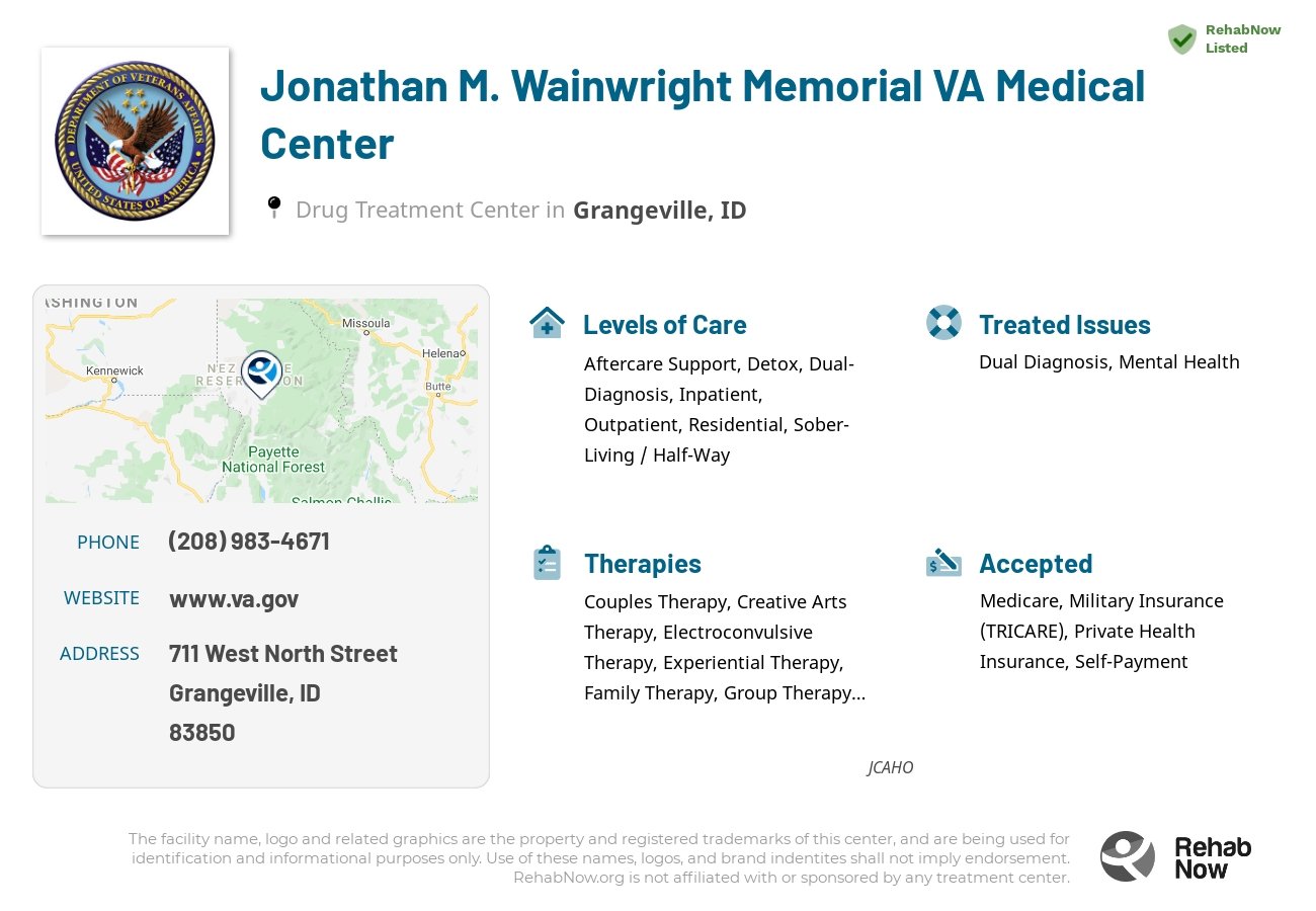 Helpful reference information for Jonathan M. Wainwright Memorial VA Medical Center, a drug treatment center in Idaho located at: 711 West North Street, Grangeville, ID, 83850, including phone numbers, official website, and more. Listed briefly is an overview of Levels of Care, Therapies Offered, Issues Treated, and accepted forms of Payment Methods.