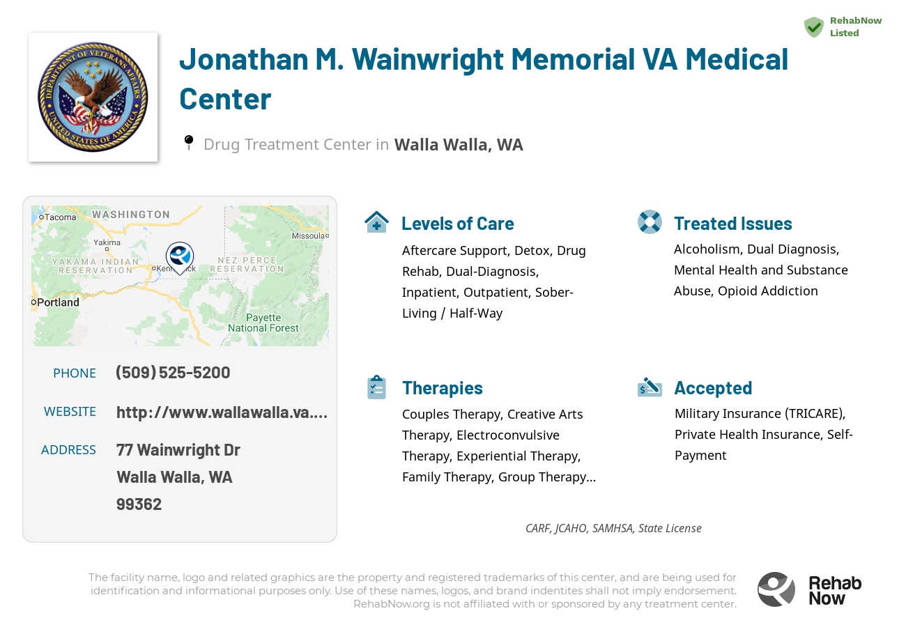 Helpful reference information for Jonathan M. Wainwright Memorial VA Medical Center, a drug treatment center in Washington located at: 77 Wainwright Dr, Walla Walla, WA 99362, including phone numbers, official website, and more. Listed briefly is an overview of Levels of Care, Therapies Offered, Issues Treated, and accepted forms of Payment Methods.