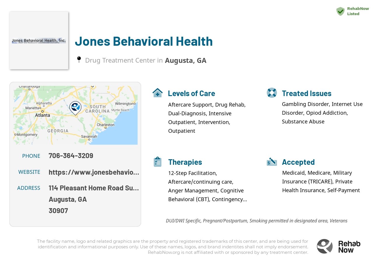 Helpful reference information for Jones Behavioral Health, a drug treatment center in Georgia located at: 114 Pleasant Home Road Suite A, Augusta, GA 30907, including phone numbers, official website, and more. Listed briefly is an overview of Levels of Care, Therapies Offered, Issues Treated, and accepted forms of Payment Methods.