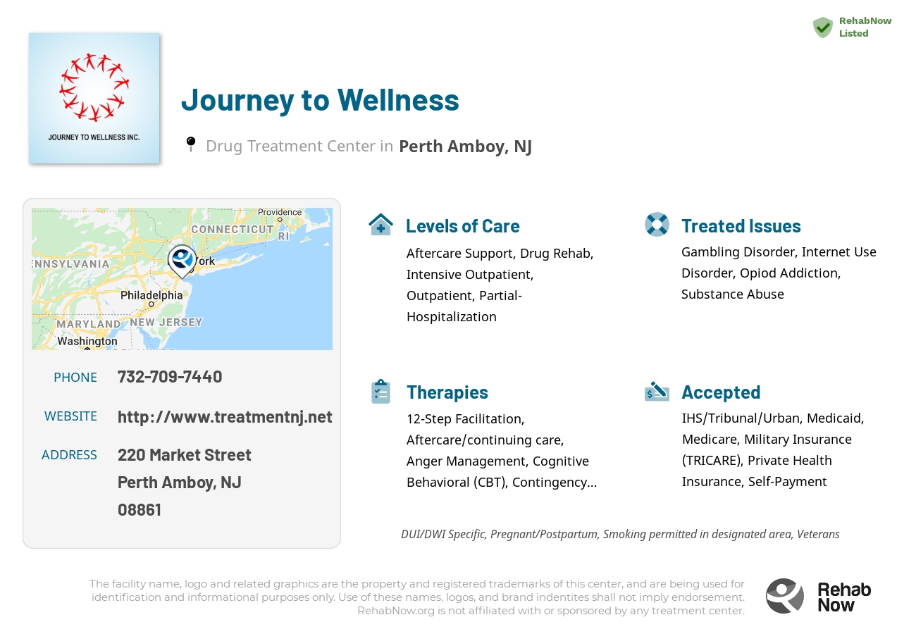 Helpful reference information for Journey to Wellness, a drug treatment center in New Jersey located at: 220 Market Street, Perth Amboy, NJ 08861, including phone numbers, official website, and more. Listed briefly is an overview of Levels of Care, Therapies Offered, Issues Treated, and accepted forms of Payment Methods.