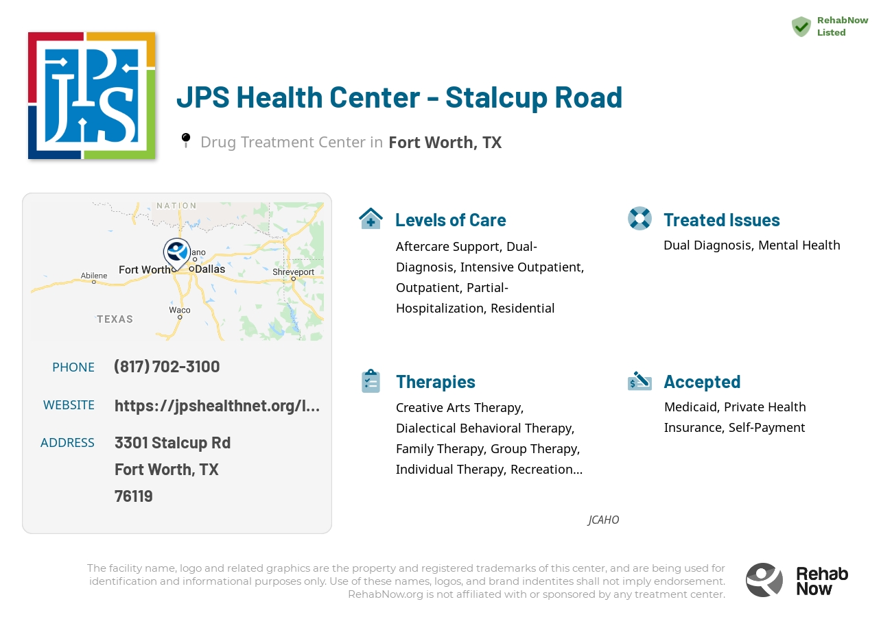 Helpful reference information for JPS Health Center - Stalcup Road, a drug treatment center in Texas located at: 3301 Stalcup Rd, Fort Worth, TX 76119, including phone numbers, official website, and more. Listed briefly is an overview of Levels of Care, Therapies Offered, Issues Treated, and accepted forms of Payment Methods.