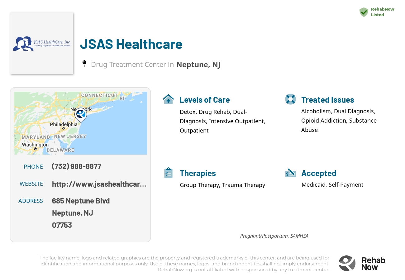 Helpful reference information for JSAS Healthcare, a drug treatment center in New Jersey located at: 685 Neptune Blvd, Neptune, NJ 07753, including phone numbers, official website, and more. Listed briefly is an overview of Levels of Care, Therapies Offered, Issues Treated, and accepted forms of Payment Methods.