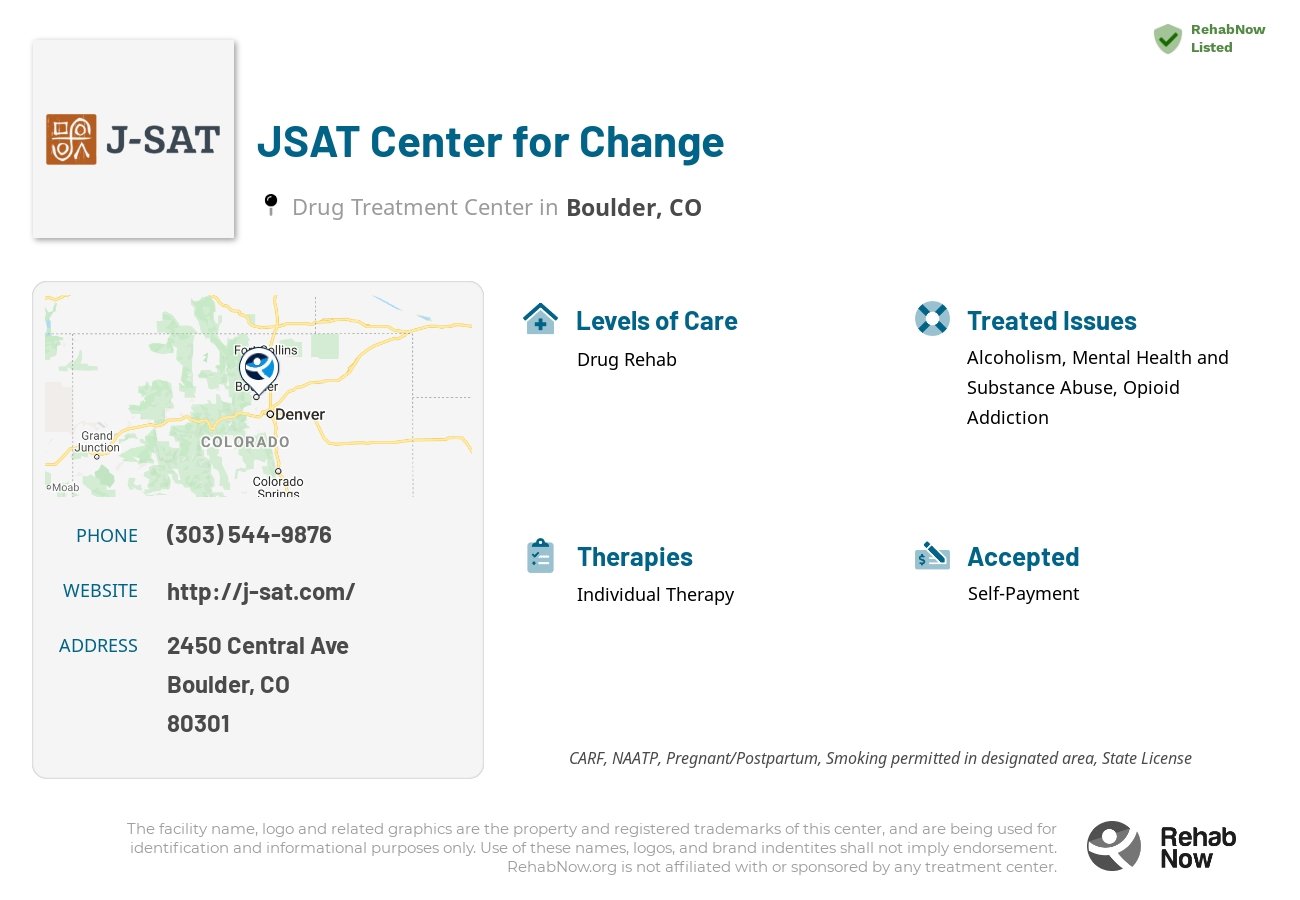 Helpful reference information for JSAT Center for Change, a drug treatment center in Colorado located at: 2450 Central Avenue Suite A-1, Boulder, CO, 80301, including phone numbers, official website, and more. Listed briefly is an overview of Levels of Care, Therapies Offered, Issues Treated, and accepted forms of Payment Methods.