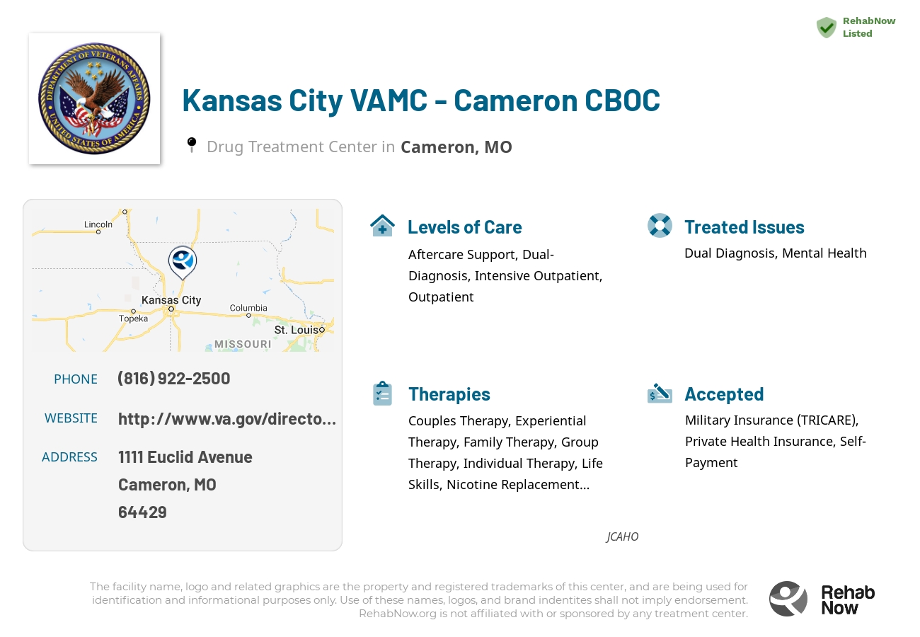 Helpful reference information for Kansas City VAMC - Cameron CBOC, a drug treatment center in Missouri located at: 1111 1111 Euclid Avenue, Cameron, MO 64429, including phone numbers, official website, and more. Listed briefly is an overview of Levels of Care, Therapies Offered, Issues Treated, and accepted forms of Payment Methods.
