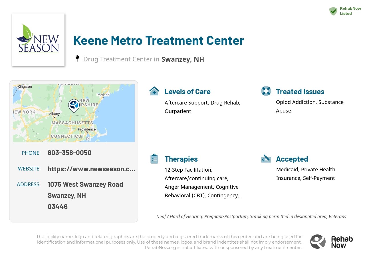 Helpful reference information for Keene Metro Treatment Center, a drug treatment center in New Hampshire located at: 1076 West Swanzey Road, Swanzey, NH 03446, including phone numbers, official website, and more. Listed briefly is an overview of Levels of Care, Therapies Offered, Issues Treated, and accepted forms of Payment Methods.