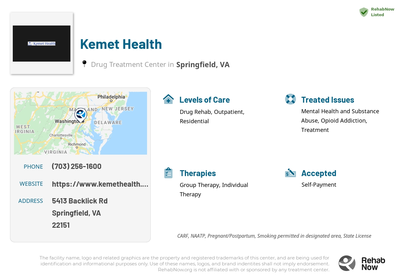 Helpful reference information for Kemet Health, a drug treatment center in Virginia located at: 5413 Backlick Rd, Springfield, VA 22151, including phone numbers, official website, and more. Listed briefly is an overview of Levels of Care, Therapies Offered, Issues Treated, and accepted forms of Payment Methods.