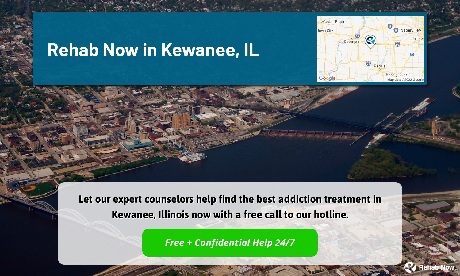 Let our expert counselors help find the best addiction treatment in Kewanee, Illinois now with a free call to our hotline.