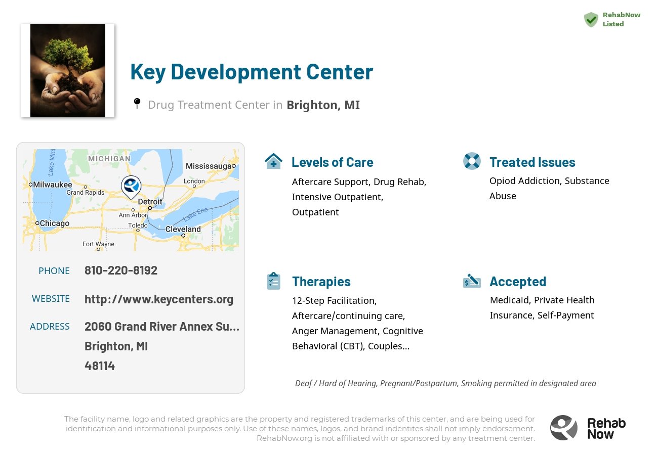 Helpful reference information for Key Development Center, a drug treatment center in Michigan located at: 2060 Grand River Annex Suite 600, Brighton, MI 48114, including phone numbers, official website, and more. Listed briefly is an overview of Levels of Care, Therapies Offered, Issues Treated, and accepted forms of Payment Methods.