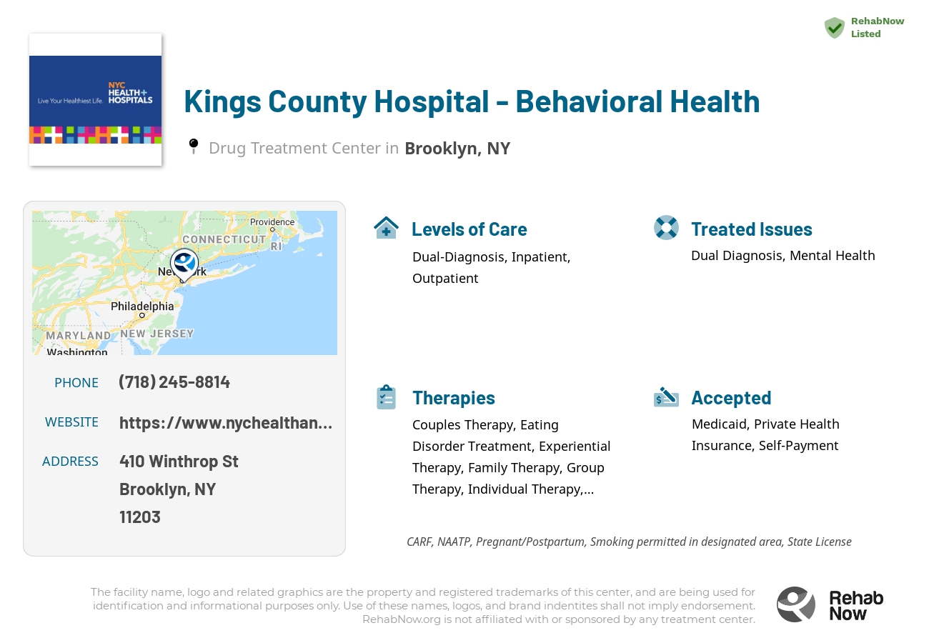 Helpful reference information for Kings County Hospital - Behavioral Health, a drug treatment center in New York located at: 410 Winthrop St, Brooklyn, NY 11203, including phone numbers, official website, and more. Listed briefly is an overview of Levels of Care, Therapies Offered, Issues Treated, and accepted forms of Payment Methods.