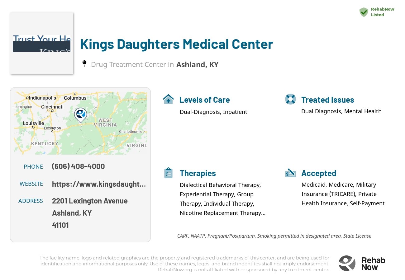 Helpful reference information for Kings Daughters Medical Center, a drug treatment center in Kentucky located at: 2201 Lexington Avenue, Ashland, KY, 41101, including phone numbers, official website, and more. Listed briefly is an overview of Levels of Care, Therapies Offered, Issues Treated, and accepted forms of Payment Methods.
