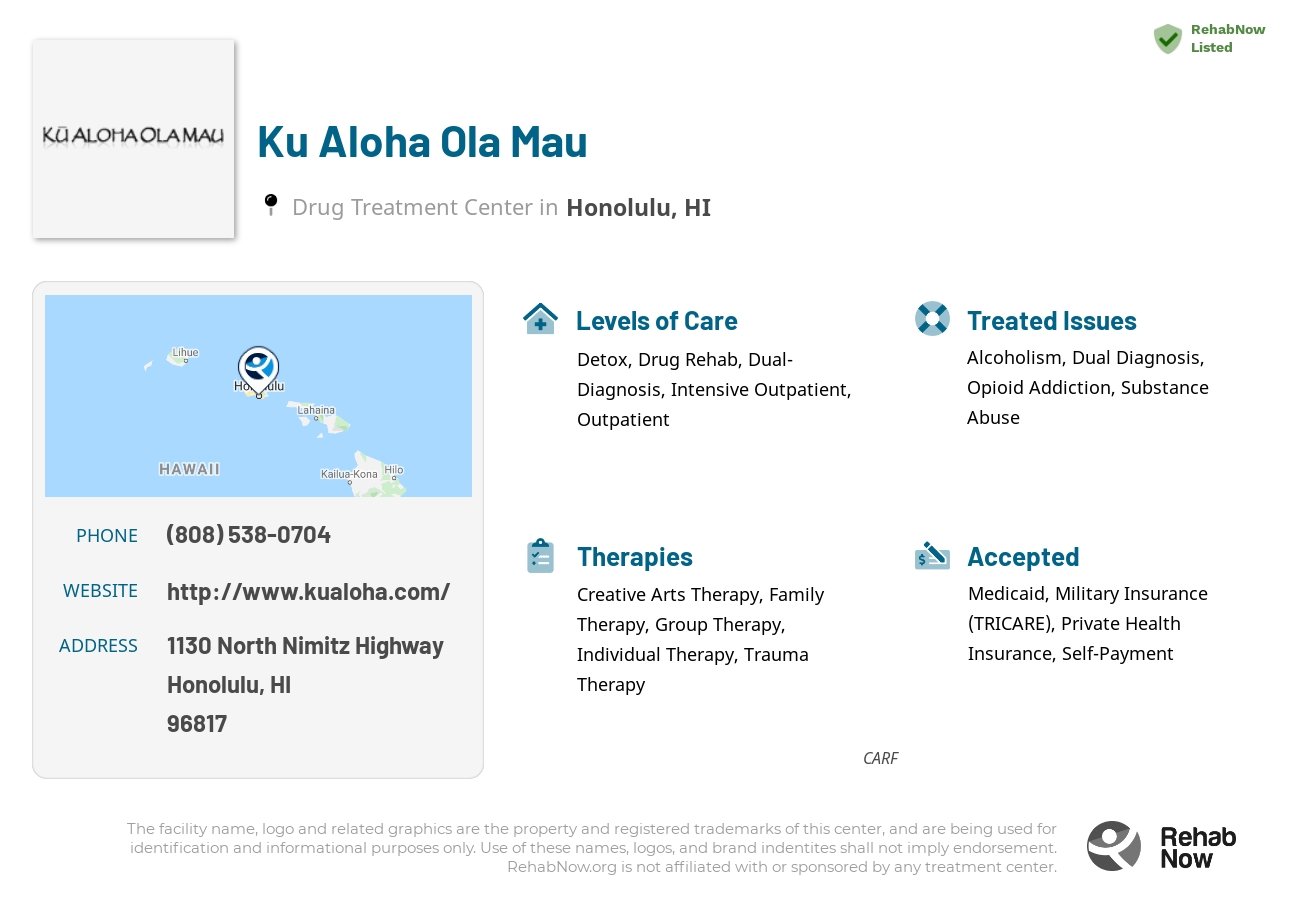 Helpful reference information for Ku Aloha Ola Mau, a drug treatment center in Hawaii located at: 1130 North Nimitz Highway, Honolulu, HI, 96817, including phone numbers, official website, and more. Listed briefly is an overview of Levels of Care, Therapies Offered, Issues Treated, and accepted forms of Payment Methods.