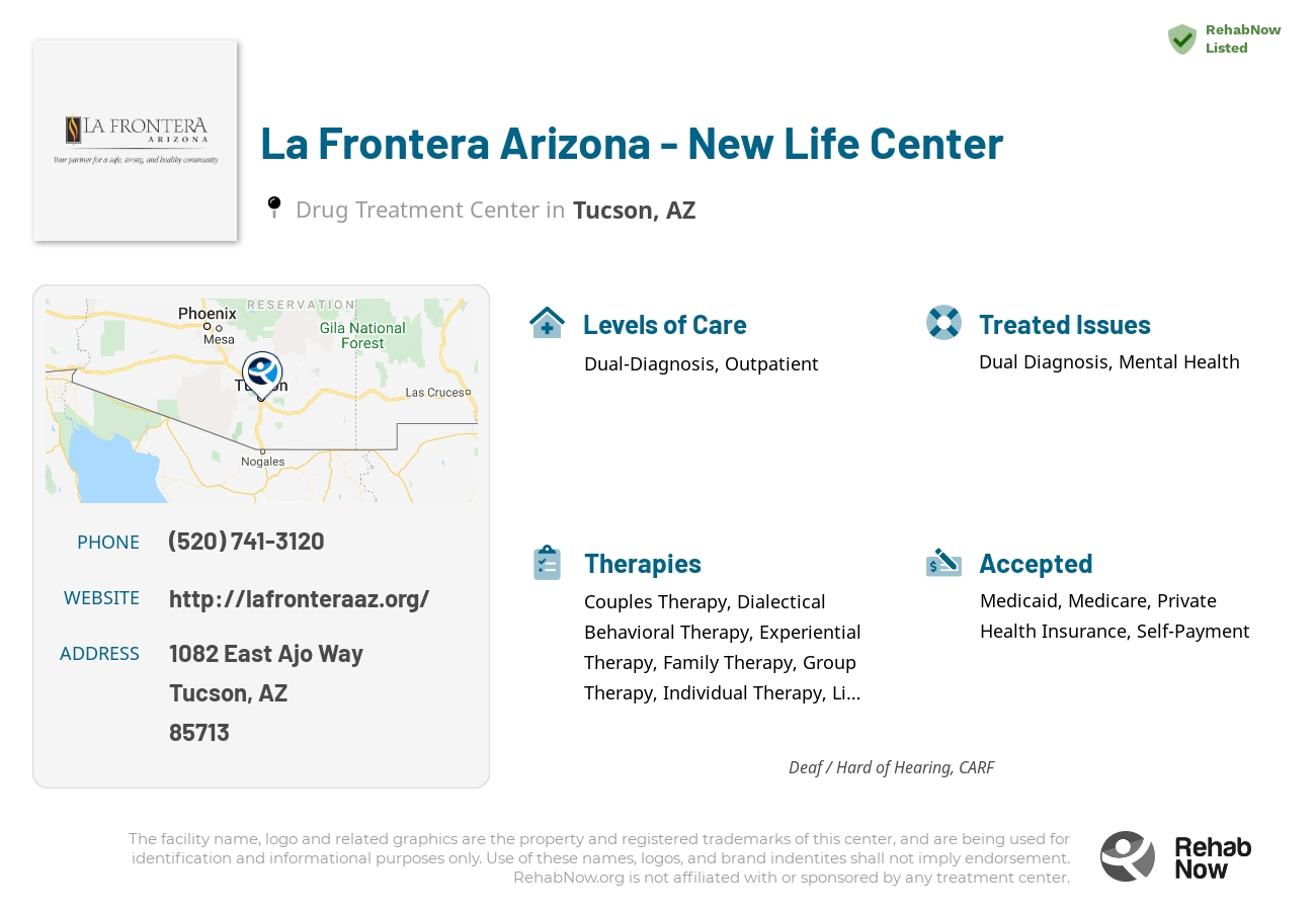 Helpful reference information for La Frontera Arizona - New Life Center, a drug treatment center in Arizona located at: 1082 1082 East Ajo Way, Tucson, AZ 85713, including phone numbers, official website, and more. Listed briefly is an overview of Levels of Care, Therapies Offered, Issues Treated, and accepted forms of Payment Methods.