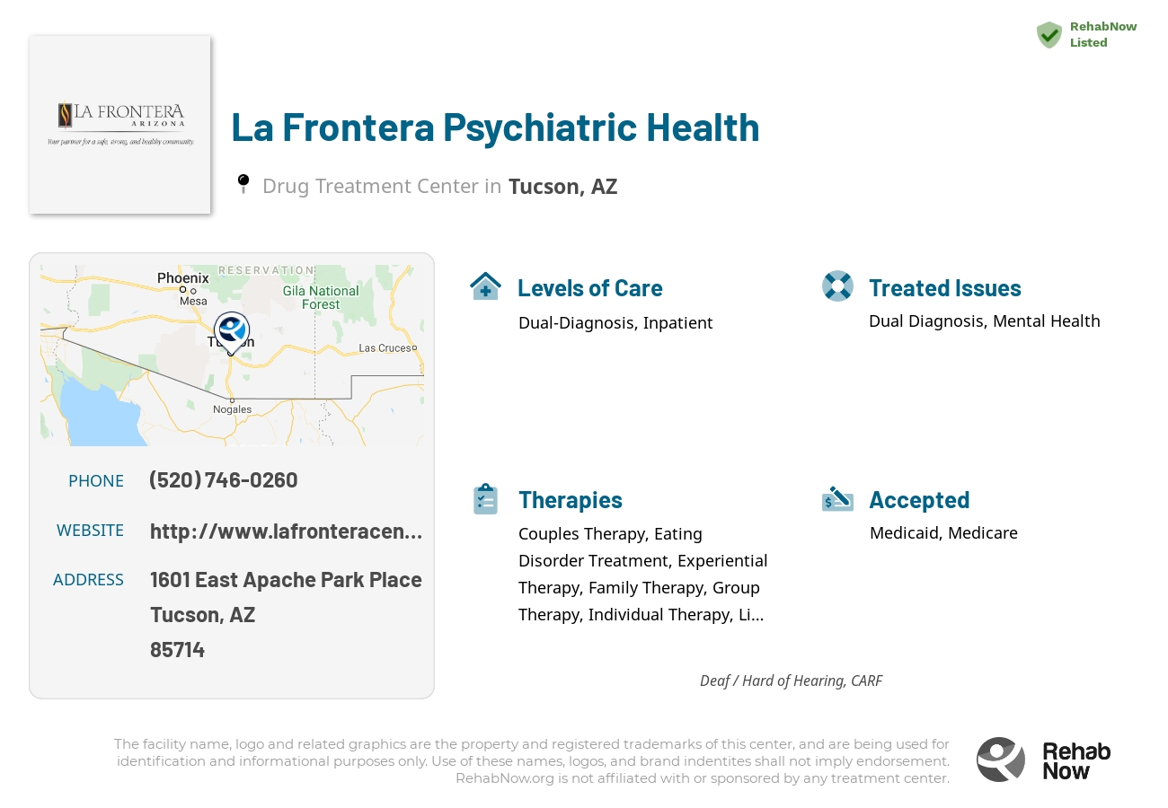 Helpful reference information for La Frontera Psychiatric Health, a drug treatment center in Arizona located at: 1601 1601 East Apache Park Place, Tucson, AZ 85714, including phone numbers, official website, and more. Listed briefly is an overview of Levels of Care, Therapies Offered, Issues Treated, and accepted forms of Payment Methods.