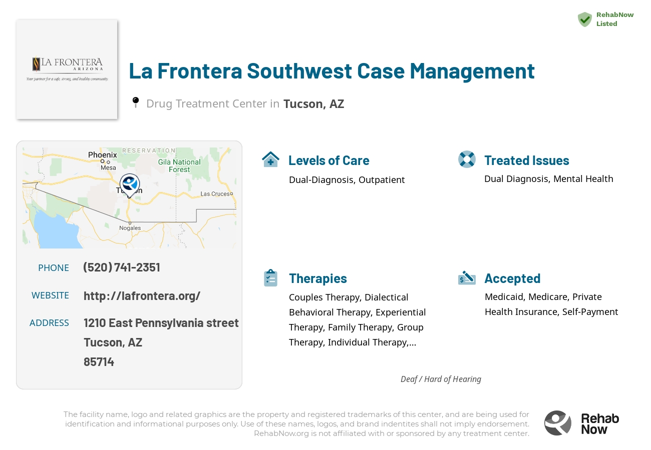Helpful reference information for La Frontera Southwest Case Management, a drug treatment center in Arizona located at: 1210 1210 East Pennsylvania street, Tucson, AZ 85714, including phone numbers, official website, and more. Listed briefly is an overview of Levels of Care, Therapies Offered, Issues Treated, and accepted forms of Payment Methods.