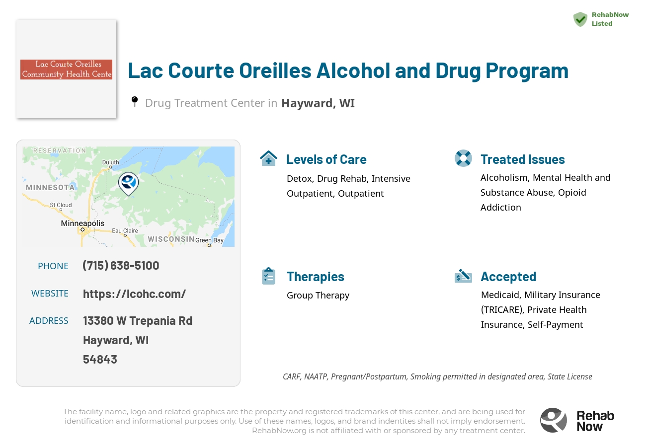 Helpful reference information for Lac Courte Oreilles Alcohol and Drug Program, a drug treatment center in Wisconsin located at: 13380 W Trepania Rd, Hayward, WI 54843, including phone numbers, official website, and more. Listed briefly is an overview of Levels of Care, Therapies Offered, Issues Treated, and accepted forms of Payment Methods.