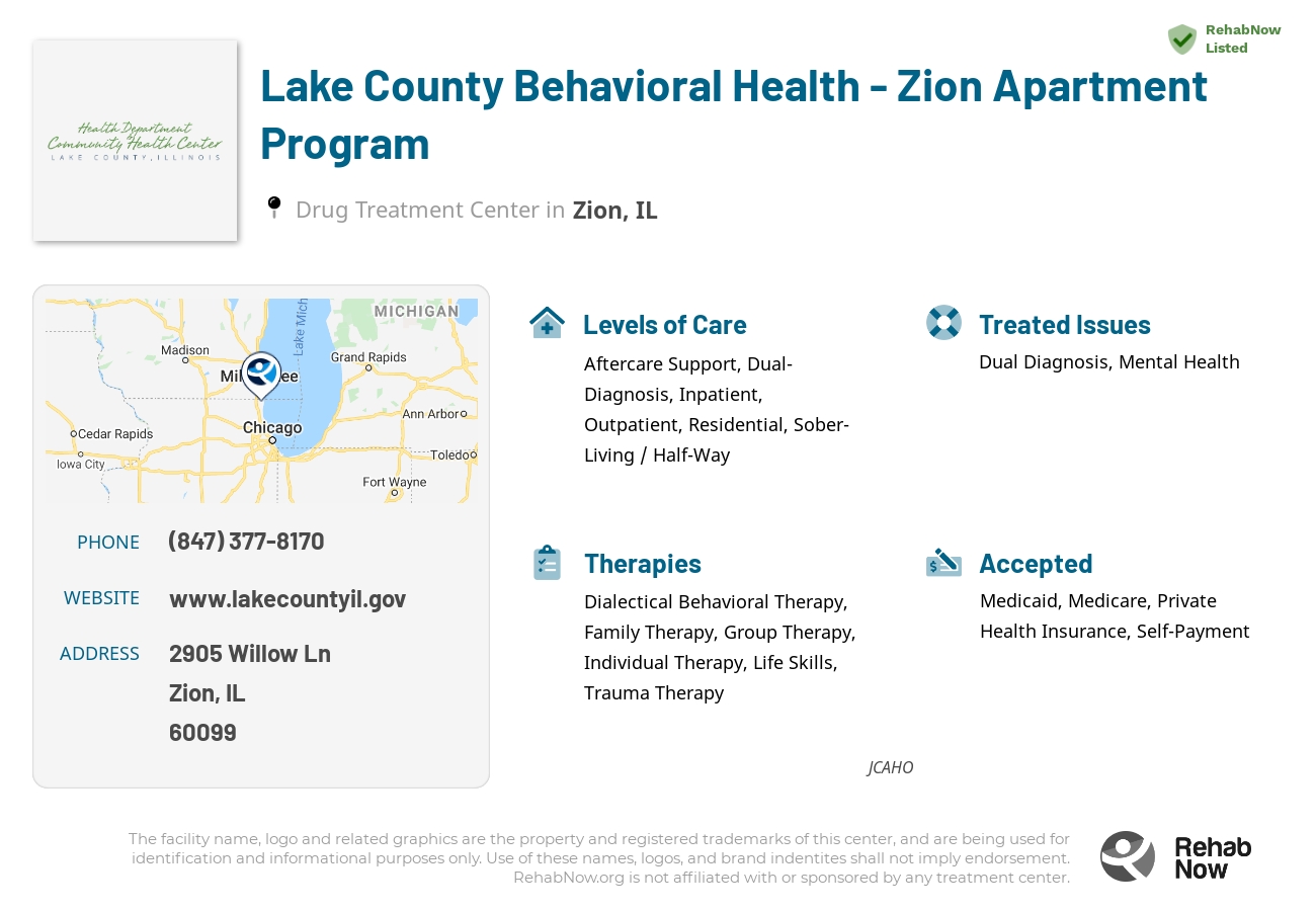 Helpful reference information for Lake County Behavioral Health - Zion Apartment Program, a drug treatment center in Illinois located at: 2905 Willow Ln, Zion, IL 60099, including phone numbers, official website, and more. Listed briefly is an overview of Levels of Care, Therapies Offered, Issues Treated, and accepted forms of Payment Methods.