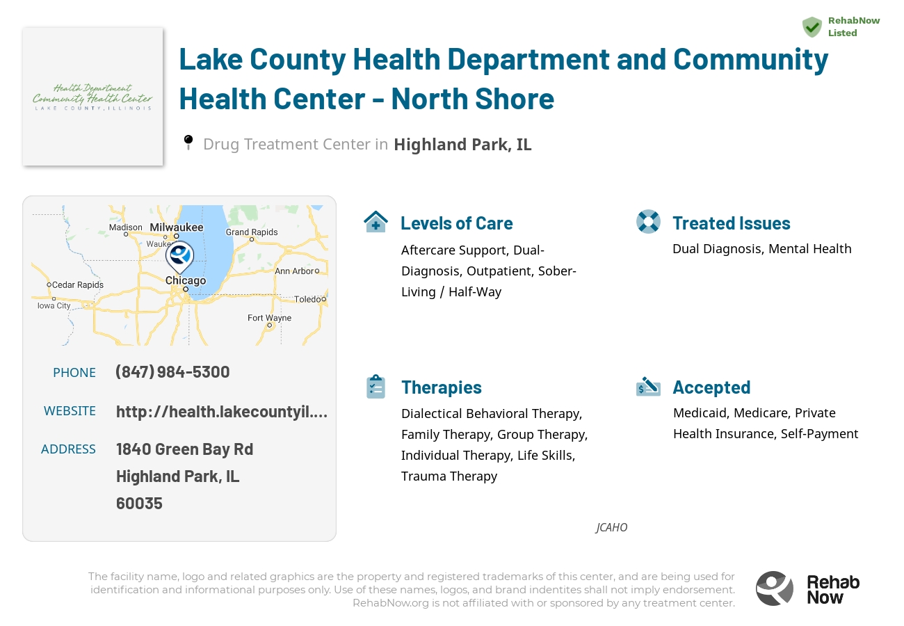 Helpful reference information for Lake County Health Department and Community Health Center - North Shore, a drug treatment center in Illinois located at: 1840 Green Bay Rd, Highland Park, IL 60035, including phone numbers, official website, and more. Listed briefly is an overview of Levels of Care, Therapies Offered, Issues Treated, and accepted forms of Payment Methods.