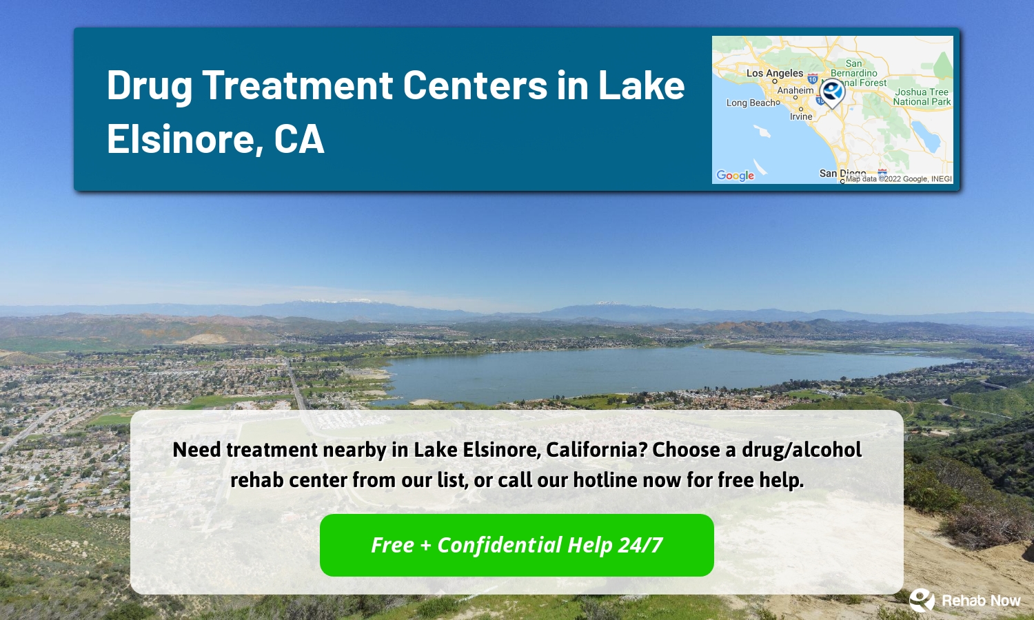 Need treatment nearby in Lake Elsinore, California? Choose a drug/alcohol rehab center from our list, or call our hotline now for free help.