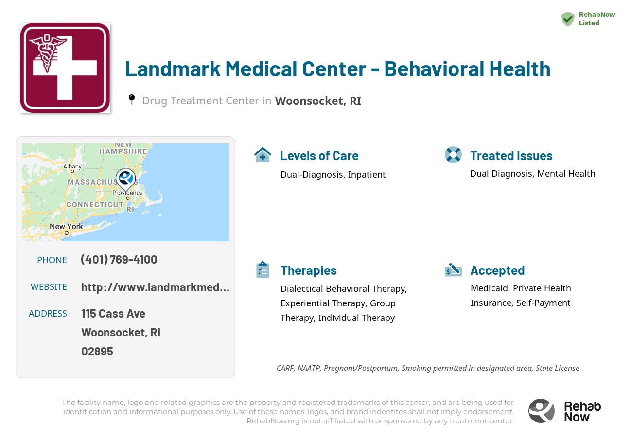 Helpful reference information for Landmark Medical Center - Behavioral Health, a drug treatment center in Rhode Island located at: 115 Cass Ave, Woonsocket, RI 02895, including phone numbers, official website, and more. Listed briefly is an overview of Levels of Care, Therapies Offered, Issues Treated, and accepted forms of Payment Methods.