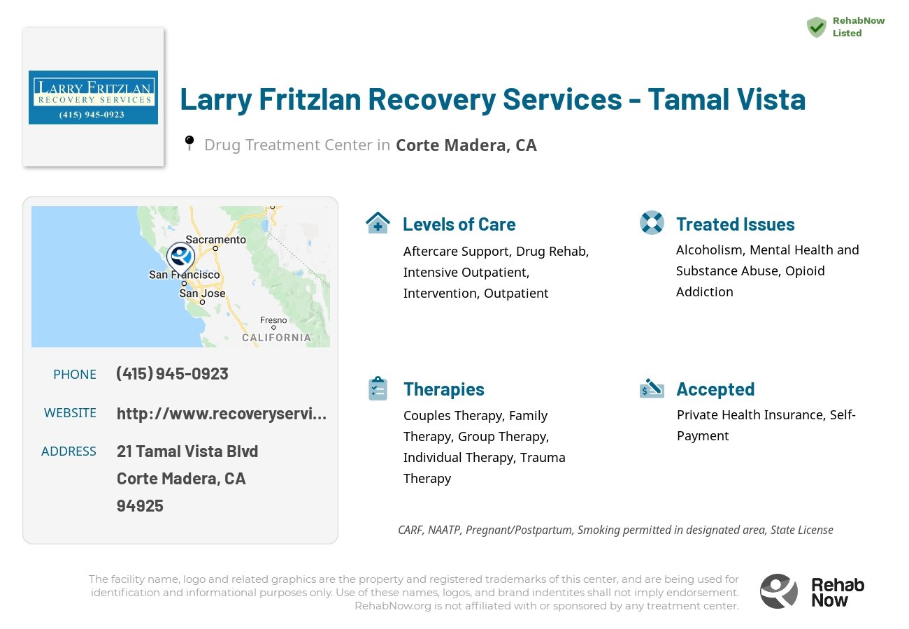 Helpful reference information for Larry Fritzlan Recovery Services - Tamal Vista, a drug treatment center in California located at: 21 Tamal Vista Blvd, Corte Madera, CA 94925, including phone numbers, official website, and more. Listed briefly is an overview of Levels of Care, Therapies Offered, Issues Treated, and accepted forms of Payment Methods.