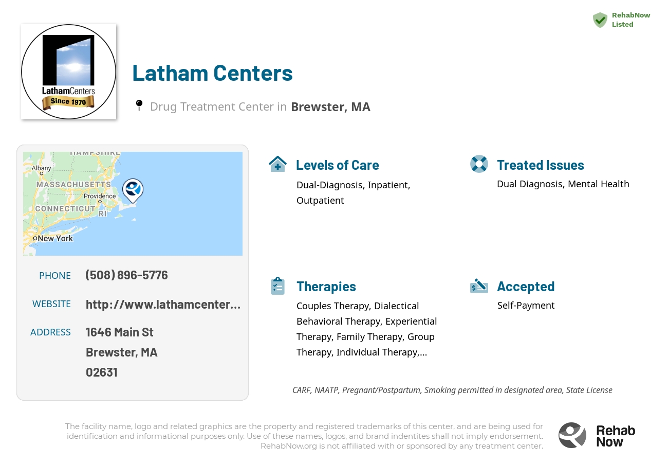Helpful reference information for Latham Centers, a drug treatment center in Massachusetts located at: 1646 Main St, Brewster, MA 02631, including phone numbers, official website, and more. Listed briefly is an overview of Levels of Care, Therapies Offered, Issues Treated, and accepted forms of Payment Methods.