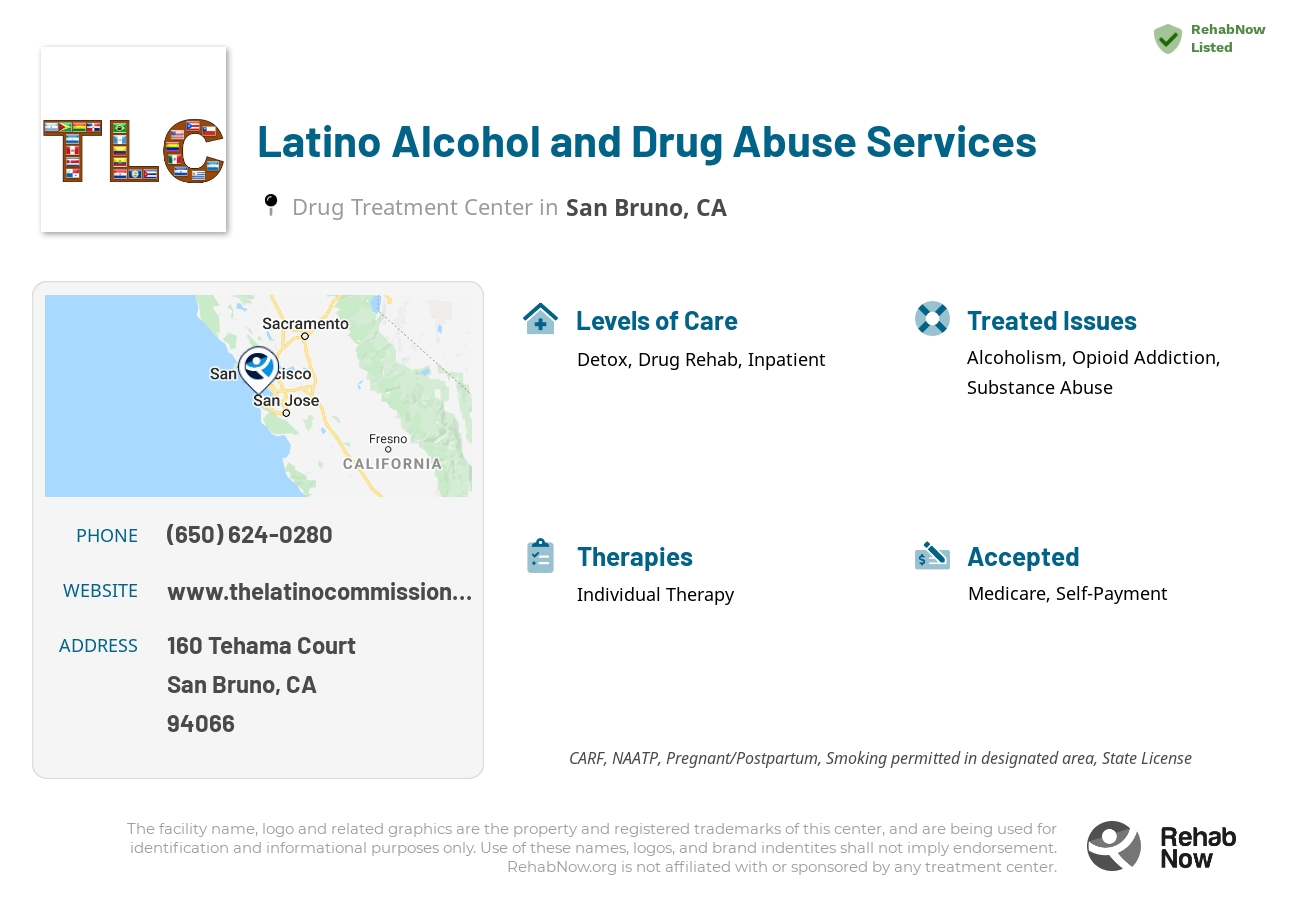 Helpful reference information for Latino Alcohol and Drug Abuse Services, a drug treatment center in California located at: 160 Tehama Court, San Bruno, CA, 94066, including phone numbers, official website, and more. Listed briefly is an overview of Levels of Care, Therapies Offered, Issues Treated, and accepted forms of Payment Methods.
