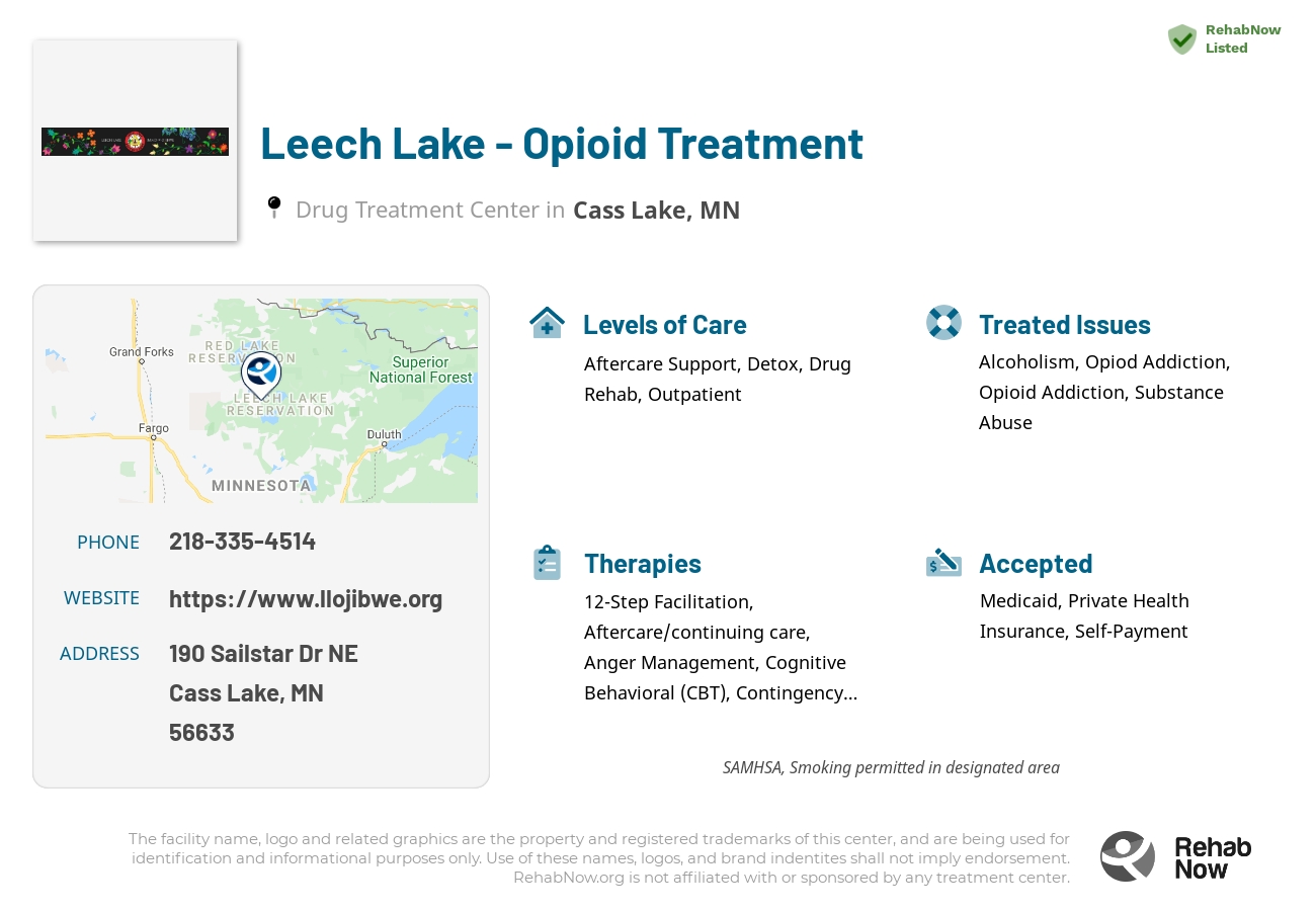Helpful reference information for Leech Lake - Opioid Treatment, a drug treatment center in Minnesota located at: 190 Sailstar Dr NE, Cass Lake, MN 56633, including phone numbers, official website, and more. Listed briefly is an overview of Levels of Care, Therapies Offered, Issues Treated, and accepted forms of Payment Methods.