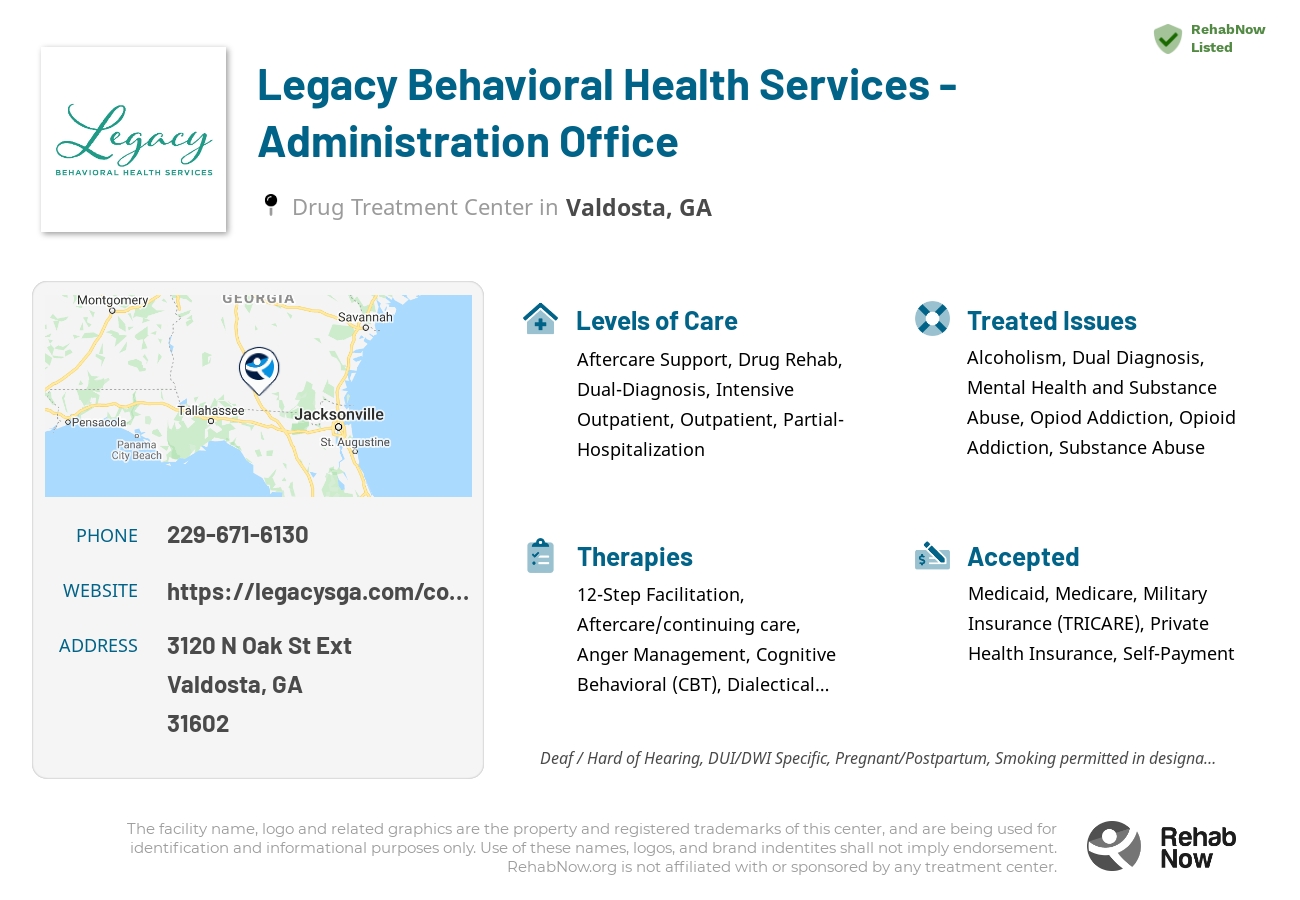Helpful reference information for Legacy Behavioral Health Services - Administration Office, a drug treatment center in Georgia located at: 3120 N Oak St Ext, Valdosta, GA 31602, including phone numbers, official website, and more. Listed briefly is an overview of Levels of Care, Therapies Offered, Issues Treated, and accepted forms of Payment Methods.