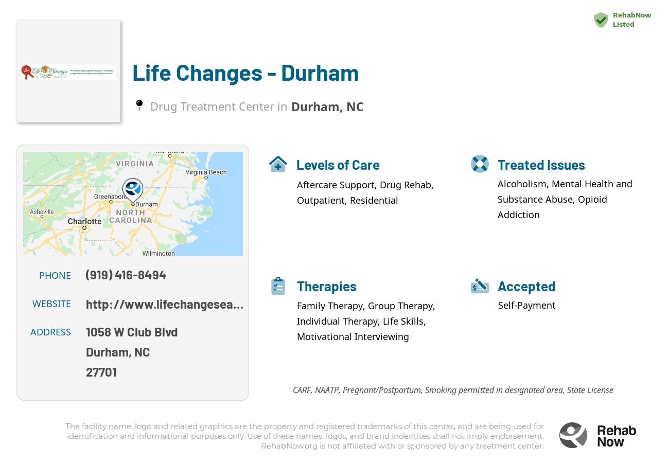 Helpful reference information for Life Changes - Durham, a drug treatment center in North Carolina located at: 1058 W Club Blvd, Durham, NC 27701, including phone numbers, official website, and more. Listed briefly is an overview of Levels of Care, Therapies Offered, Issues Treated, and accepted forms of Payment Methods.