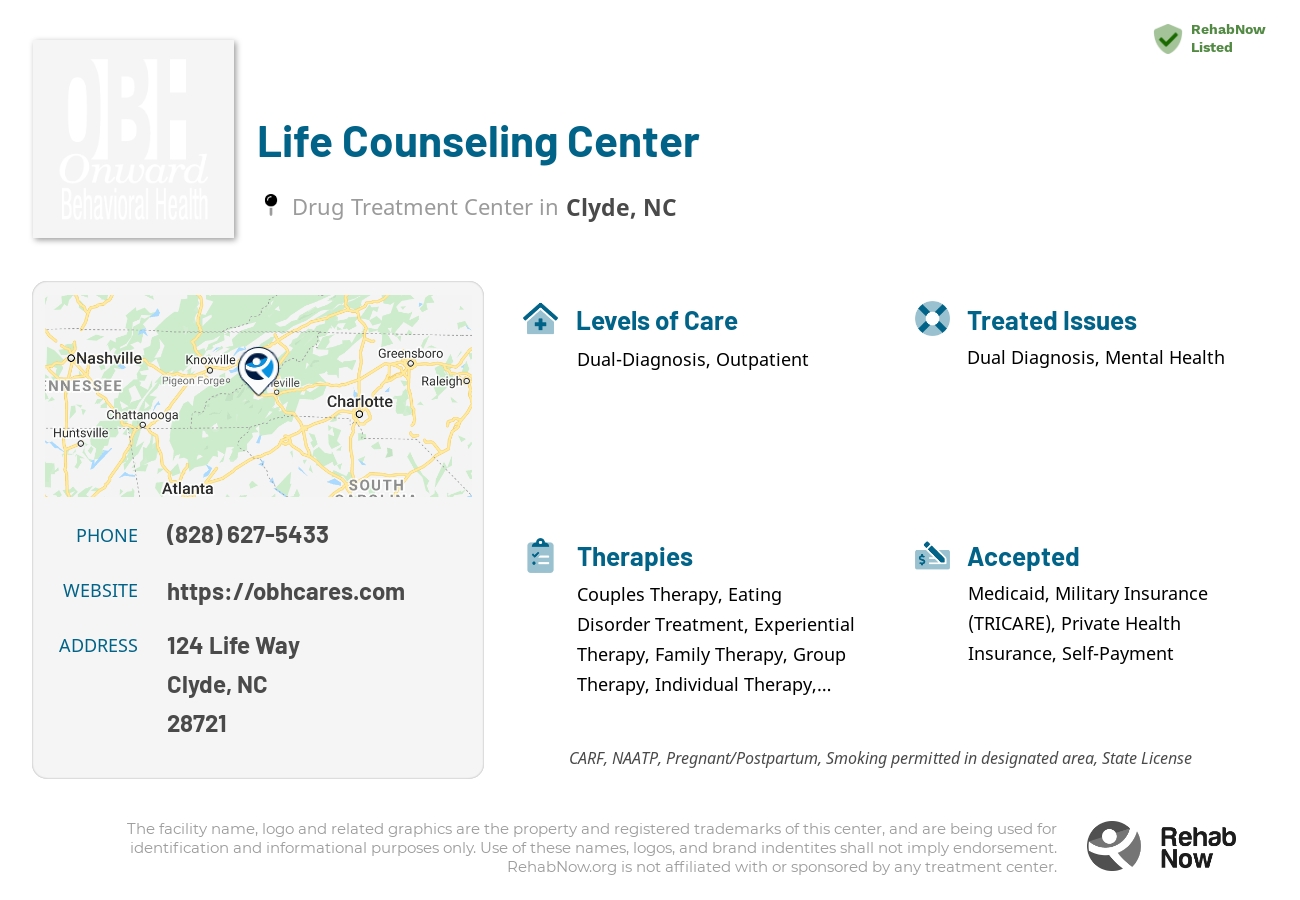 Helpful reference information for Life Counseling Center, a drug treatment center in North Carolina located at: 124 Life Way, Clyde, NC 28721, including phone numbers, official website, and more. Listed briefly is an overview of Levels of Care, Therapies Offered, Issues Treated, and accepted forms of Payment Methods.