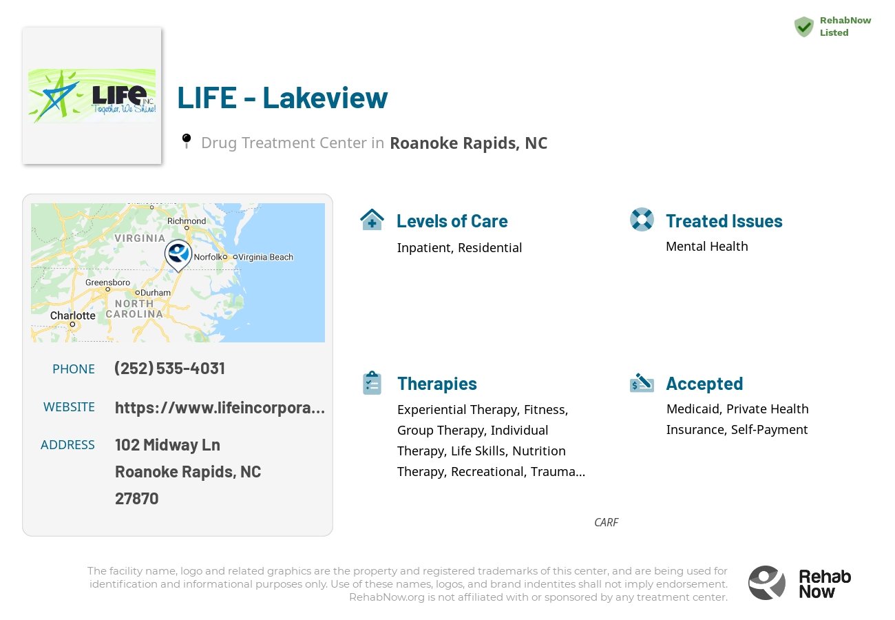 Helpful reference information for LIFE - Lakeview, a drug treatment center in North Carolina located at: 102 Midway Ln, Roanoke Rapids, NC 27870, including phone numbers, official website, and more. Listed briefly is an overview of Levels of Care, Therapies Offered, Issues Treated, and accepted forms of Payment Methods.
