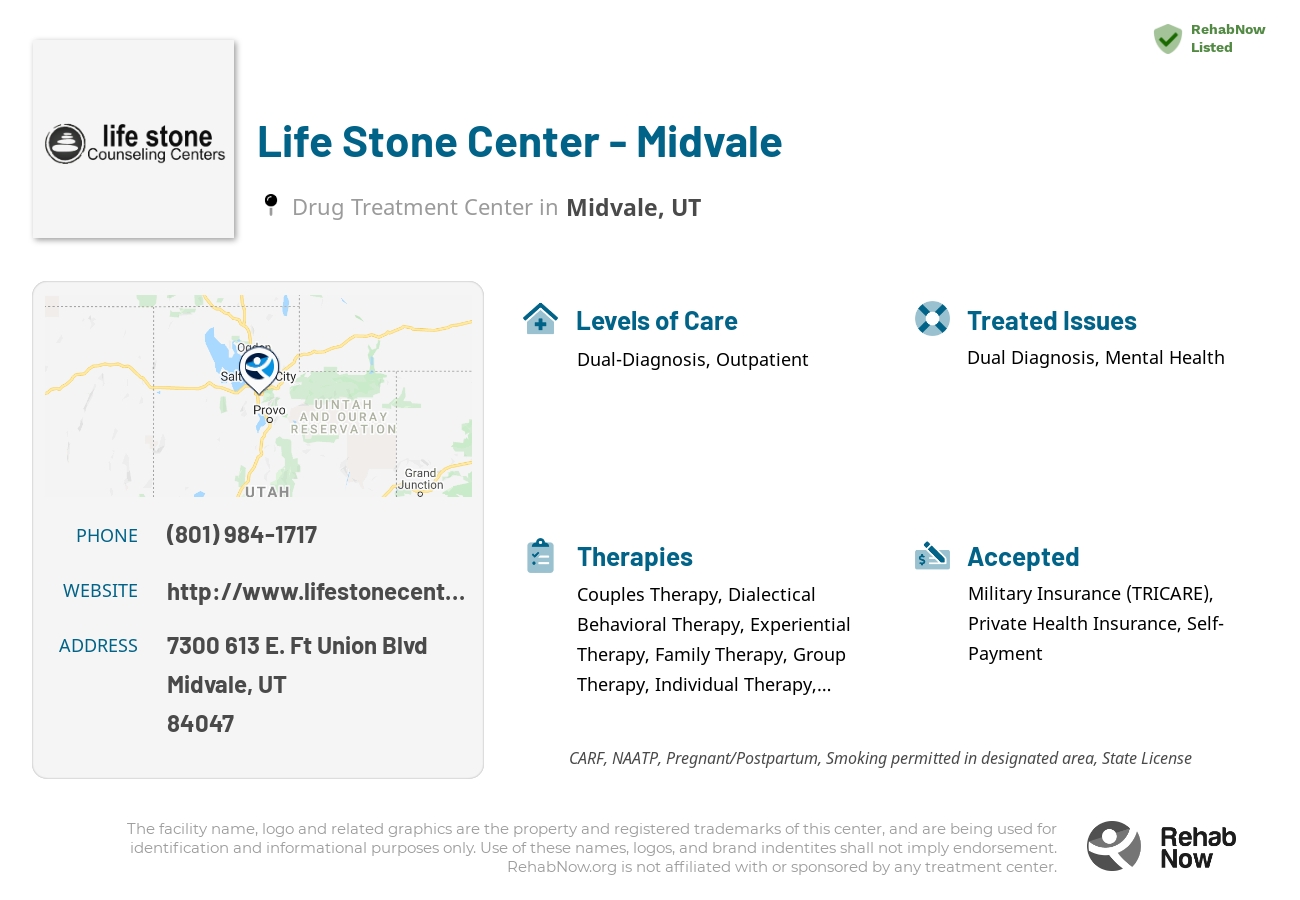 Helpful reference information for Life Stone Center - Midvale, a drug treatment center in Utah located at: 7300 613 E. Ft Union Blvd, Midvale, UT 84047, including phone numbers, official website, and more. Listed briefly is an overview of Levels of Care, Therapies Offered, Issues Treated, and accepted forms of Payment Methods.