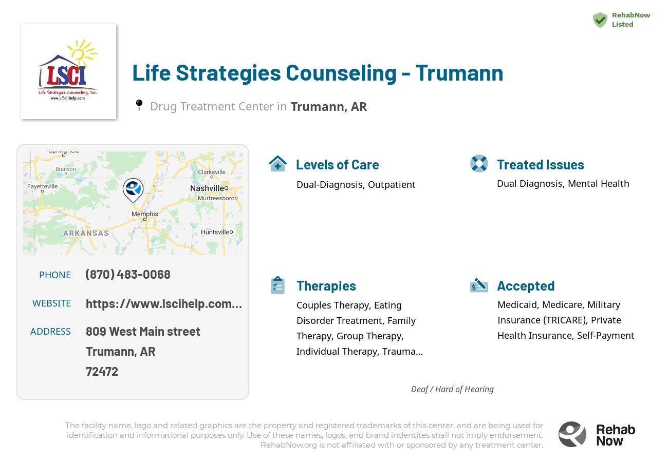 Helpful reference information for Life Strategies Counseling - Trumann, a drug treatment center in Arkansas located at: 809 West Main street, Trumann, AR, 72472, including phone numbers, official website, and more. Listed briefly is an overview of Levels of Care, Therapies Offered, Issues Treated, and accepted forms of Payment Methods.