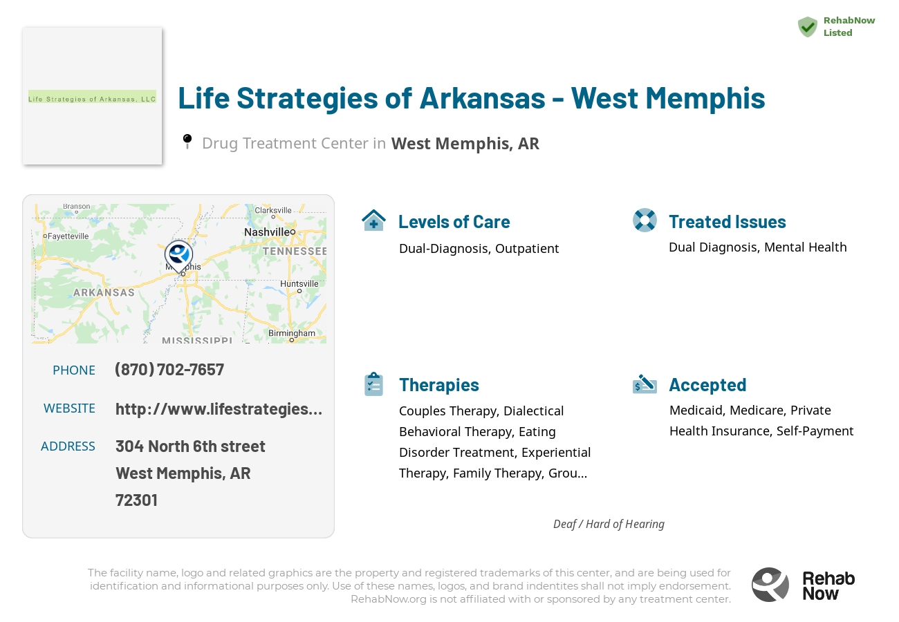 Helpful reference information for Life Strategies of Arkansas - West Memphis, a drug treatment center in Arkansas located at: 304 North 6th street, West Memphis, AR, 72301, including phone numbers, official website, and more. Listed briefly is an overview of Levels of Care, Therapies Offered, Issues Treated, and accepted forms of Payment Methods.