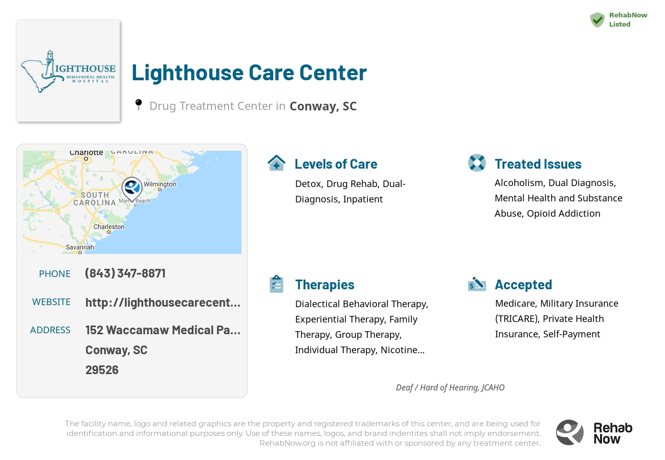 Helpful reference information for Lighthouse Care Center, a drug treatment center in South Carolina located at: 152 152 Waccamaw Medical Park Drive, Conway, SC 29526, including phone numbers, official website, and more. Listed briefly is an overview of Levels of Care, Therapies Offered, Issues Treated, and accepted forms of Payment Methods.