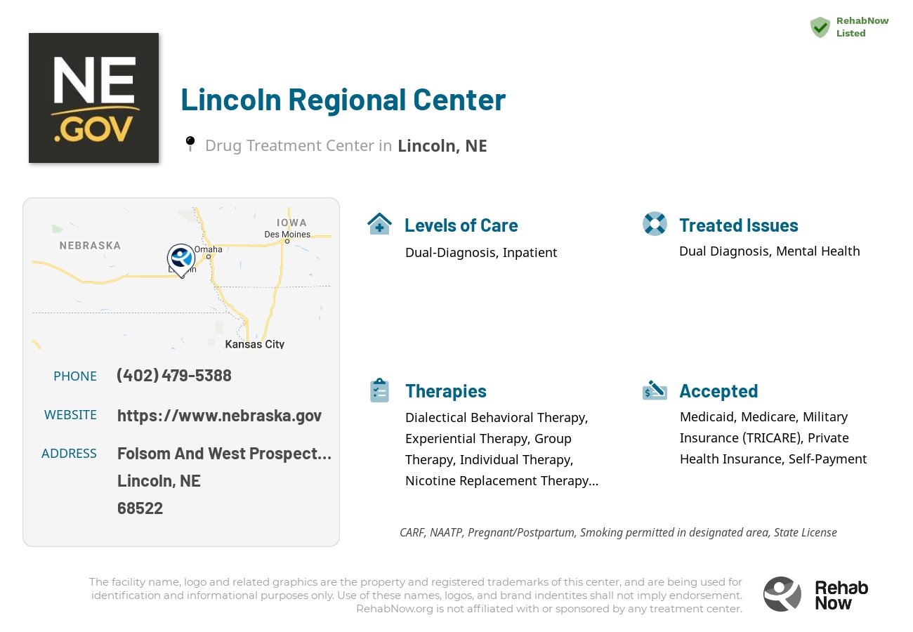Helpful reference information for Lincoln Regional Center, a drug treatment center in Nebraska located at: Folsom And West Prospector Place, Lincoln, NE 68522, including phone numbers, official website, and more. Listed briefly is an overview of Levels of Care, Therapies Offered, Issues Treated, and accepted forms of Payment Methods.