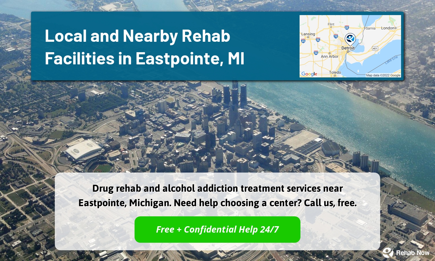 Drug rehab and alcohol addiction treatment services near Eastpointe, Michigan. Need help choosing a center? Call us, free.