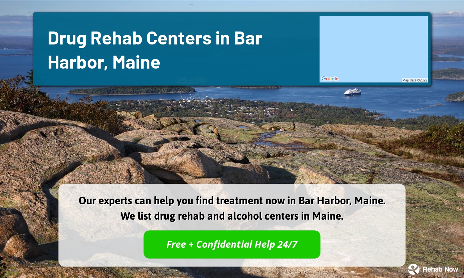 Our experts can help you find treatment now in Bar Harbor, Maine. We list drug rehab and alcohol centers in Maine.