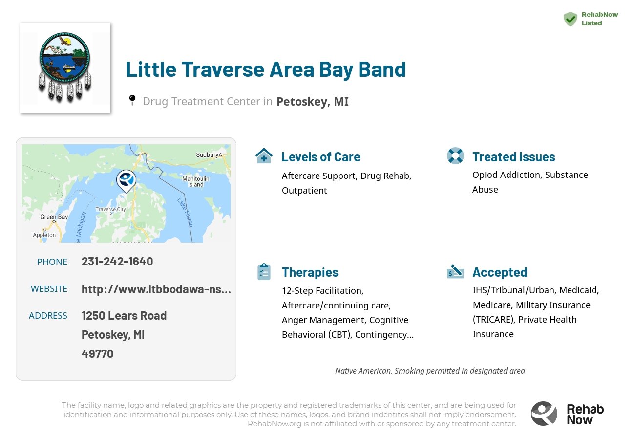 Helpful reference information for Little Traverse Area Bay Band, a drug treatment center in Michigan located at: 1250 Lears Road, Petoskey, MI 49770, including phone numbers, official website, and more. Listed briefly is an overview of Levels of Care, Therapies Offered, Issues Treated, and accepted forms of Payment Methods.